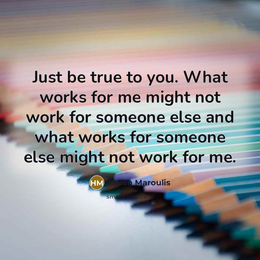 “Just be true to you. What works for me might…” quote by Helen Maroulis