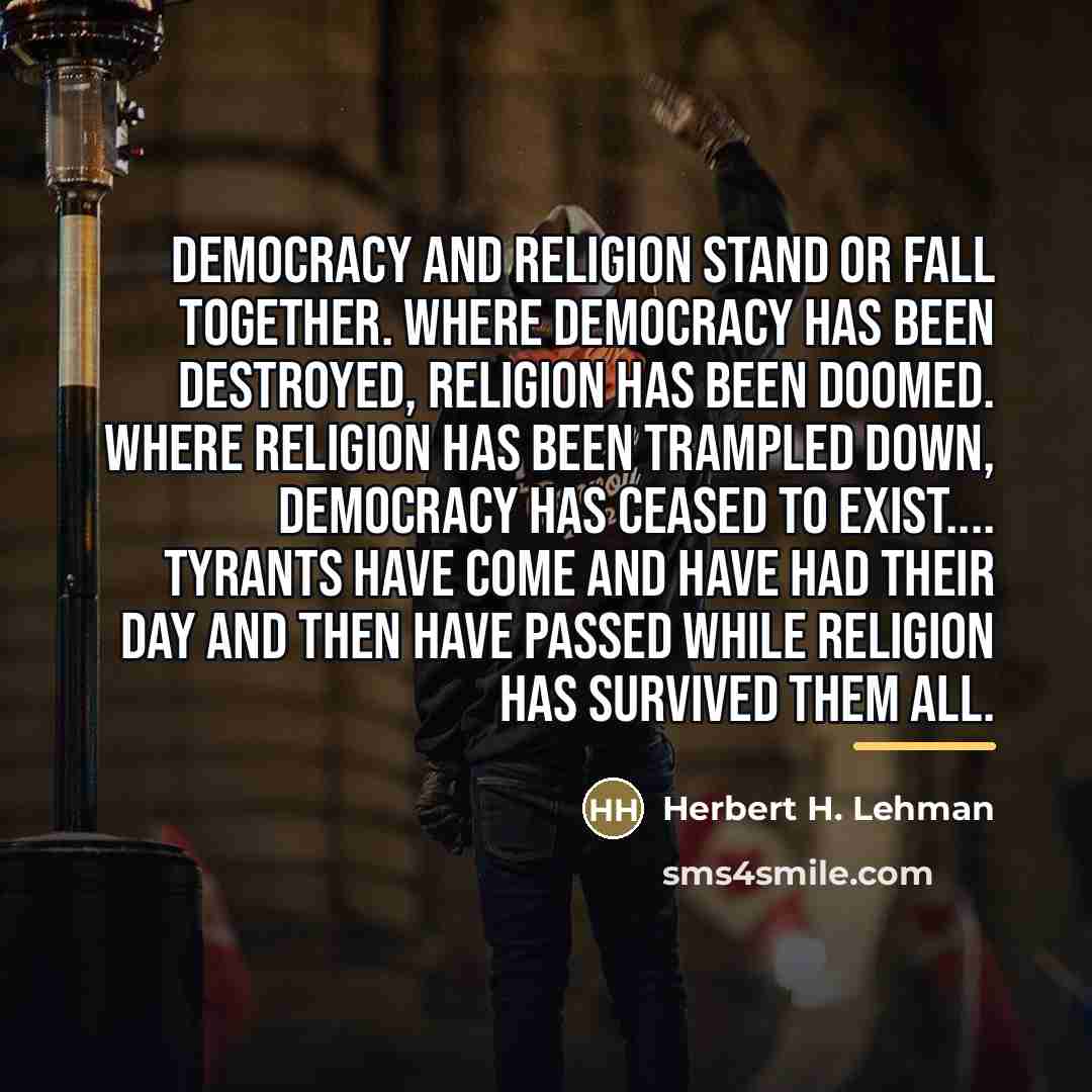 “Democracy and religion stand or fall together. Where democracy has…” quote by Herbert H. Lehman
