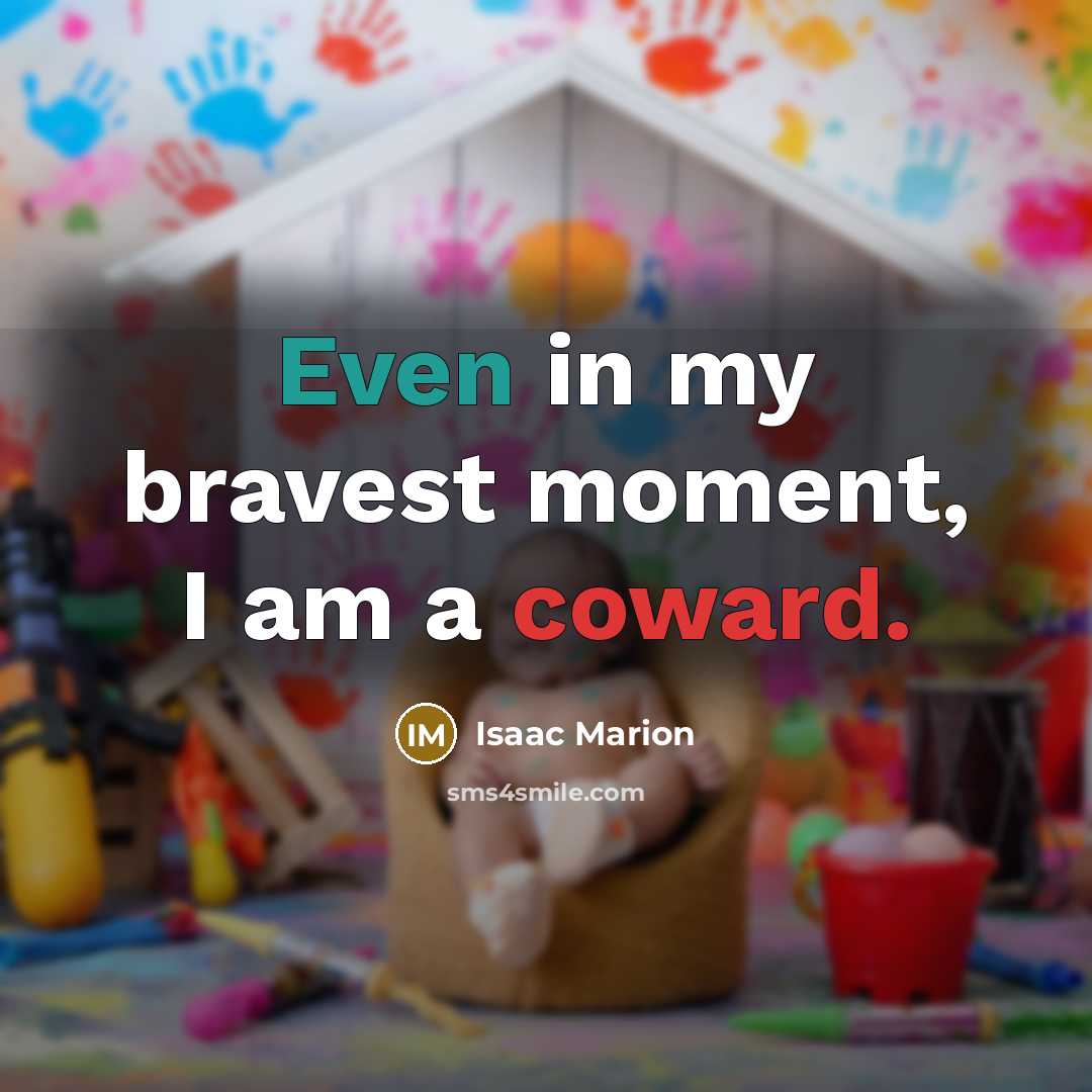 “Even in my bravest moment, I am a coward.…” quote by Isaac Marion