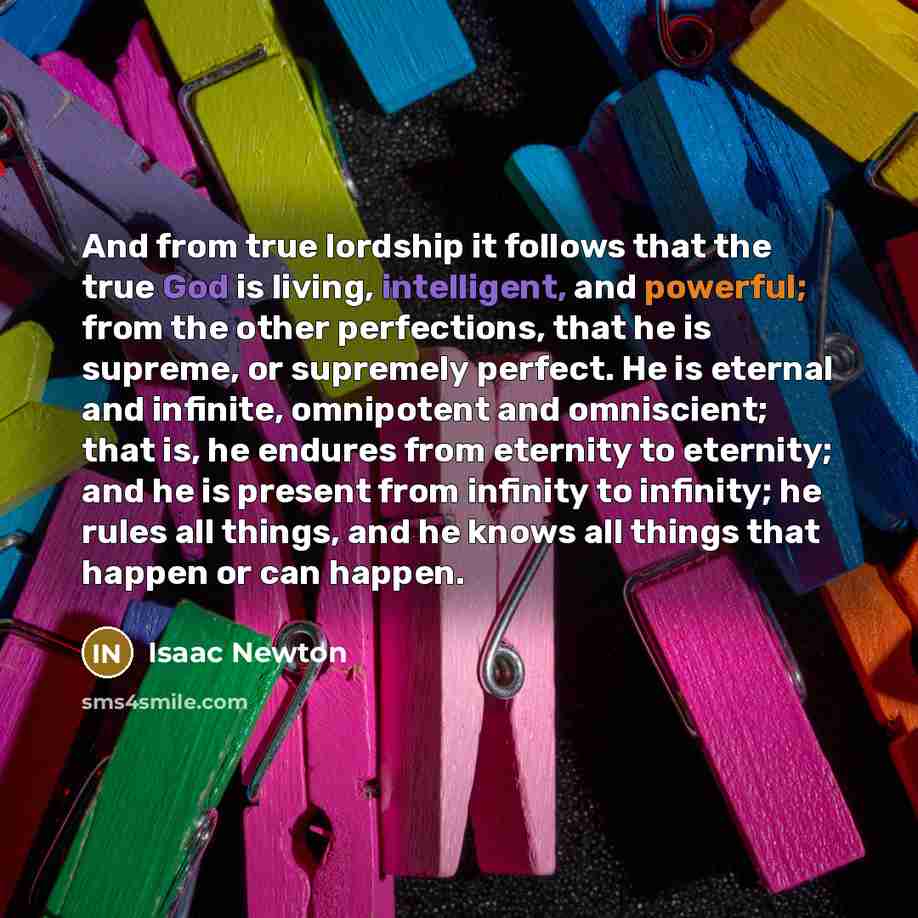 “And from true lordship it follows that the true God…” quote by Isaac Newton
