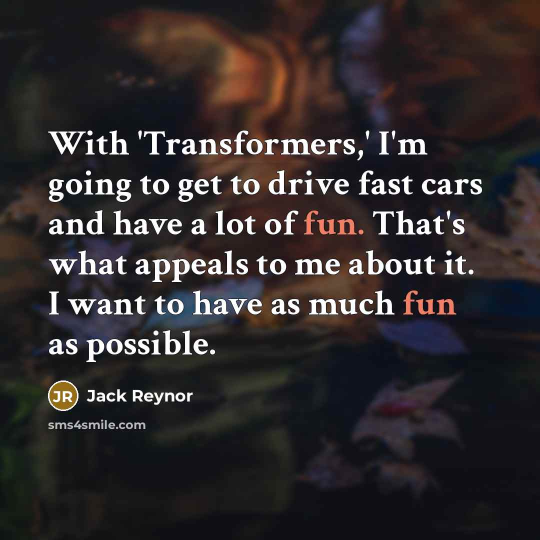 “With 'Transformers,' I'm going to get to drive fast cars…” quote by Jack Reynor