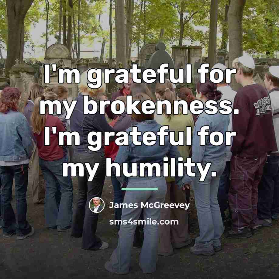 “I'm grateful for my brokenness. I'm grateful for my humility.…” quote by James McGreevey
