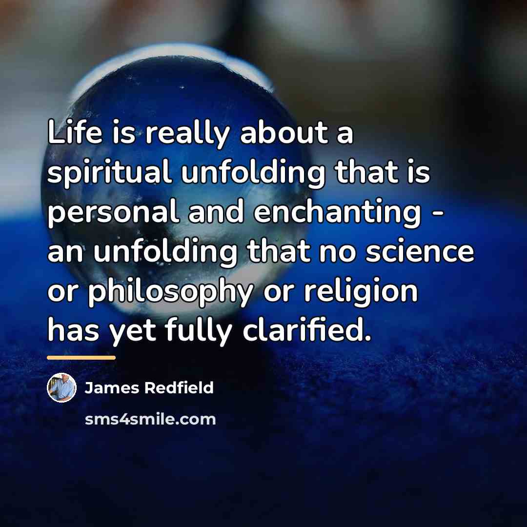 “Life is really about a spiritual unfolding that is personal…” quote by James Redfield