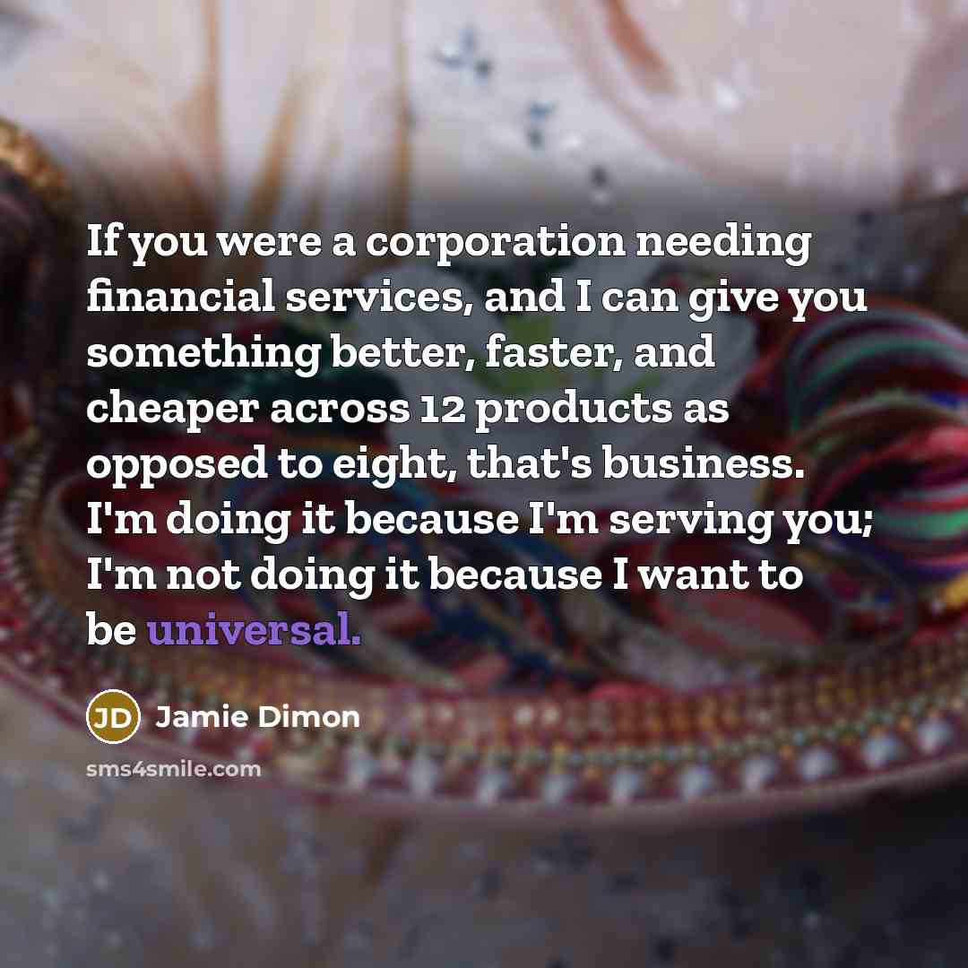 “If you were a corporation needing financial services, and I…” quote by Jamie Dimon