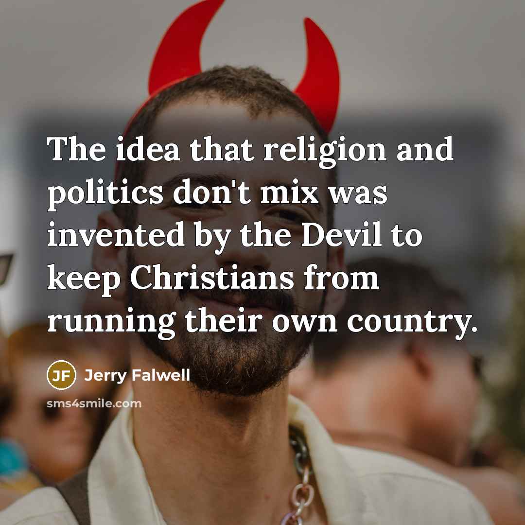 “The idea that religion and politics don't mix was invented…” quote by Jerry Falwell