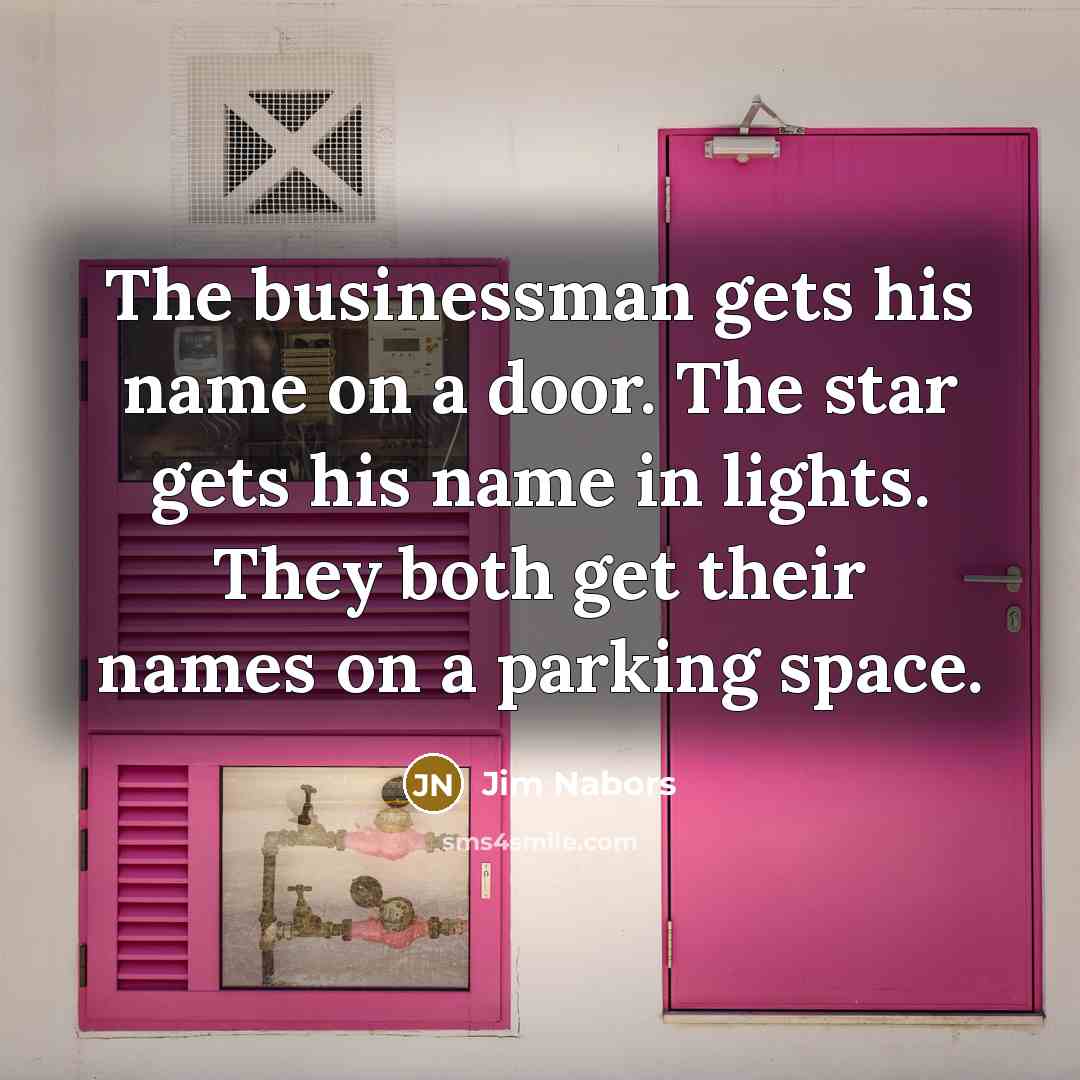 “The businessman gets his name on a door. The star…” quote by Jim Nabors