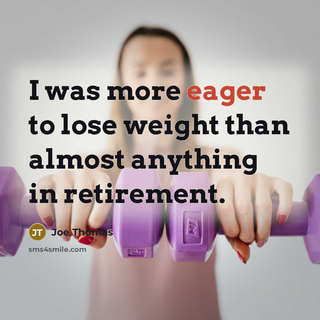 “I was more eager to lose weight than almost anything…” quote by Joe Thomas