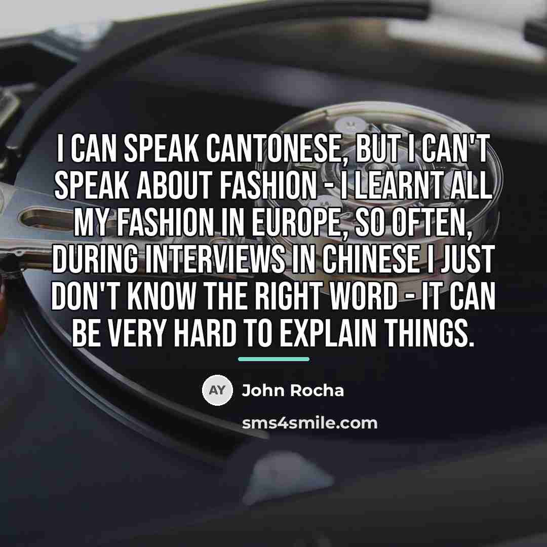 “I can speak Cantonese, but I can't speak about fashion…” quote by John Rocha