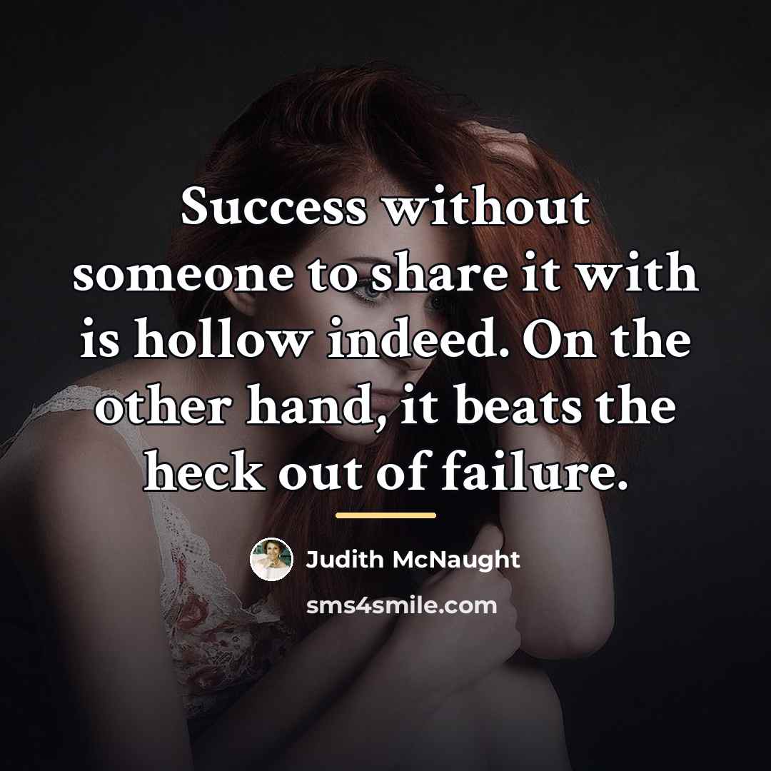 “Success without someone to share it with is hollow indeed.…” quote by Judith McNaught