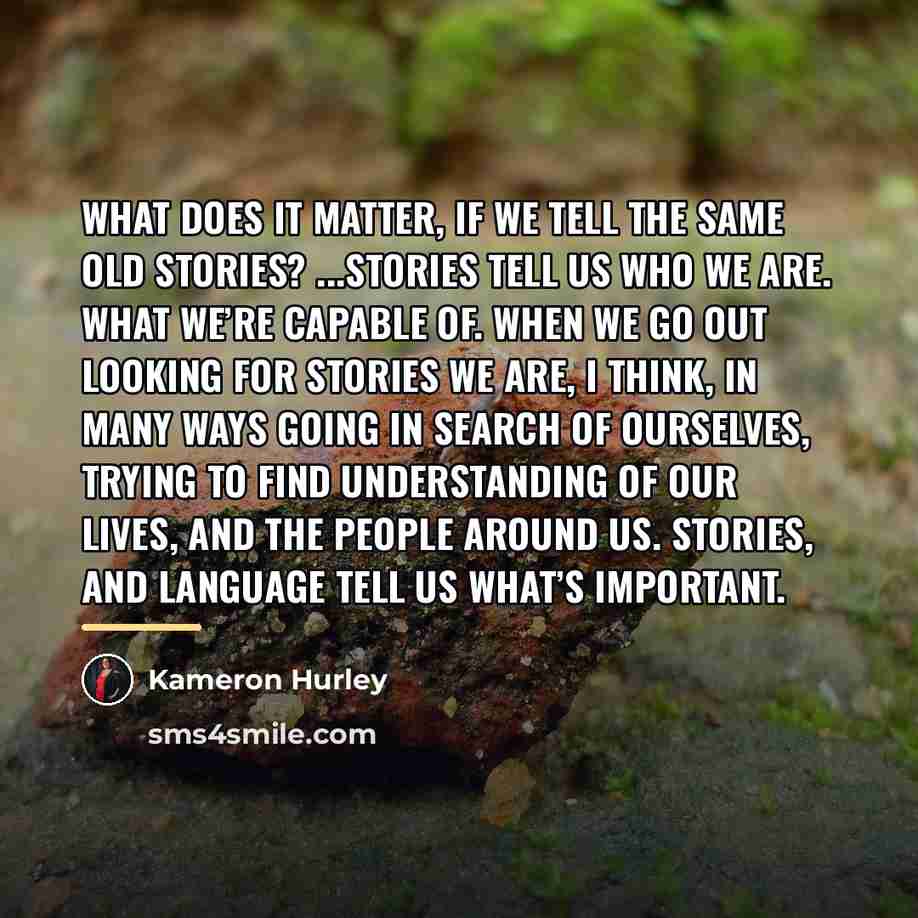“What does it matter, if we tell the same old…” quote by Kameron Hurley
