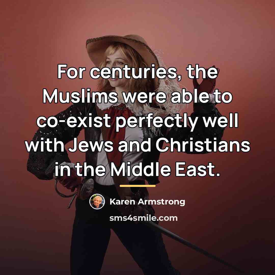 “For centuries, the Muslims were able to co-exist perfectly well…” quote by Karen Armstrong