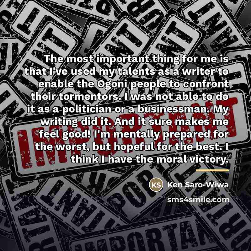 “The most important thing for me is that I've used…” quote by Ken Saro-Wiwa