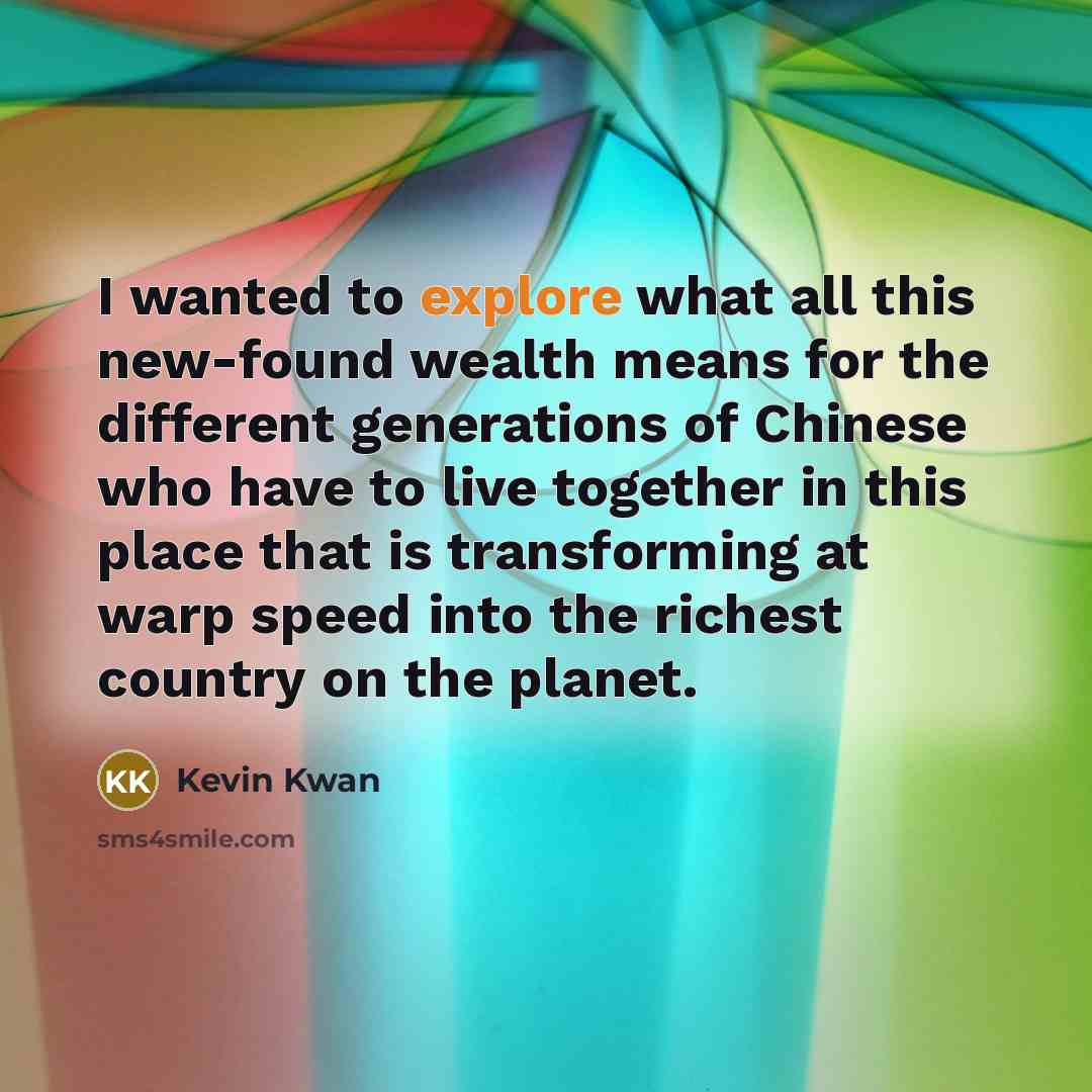 “I wanted to explore what all this new-found wealth means…” quote by Kevin Kwan