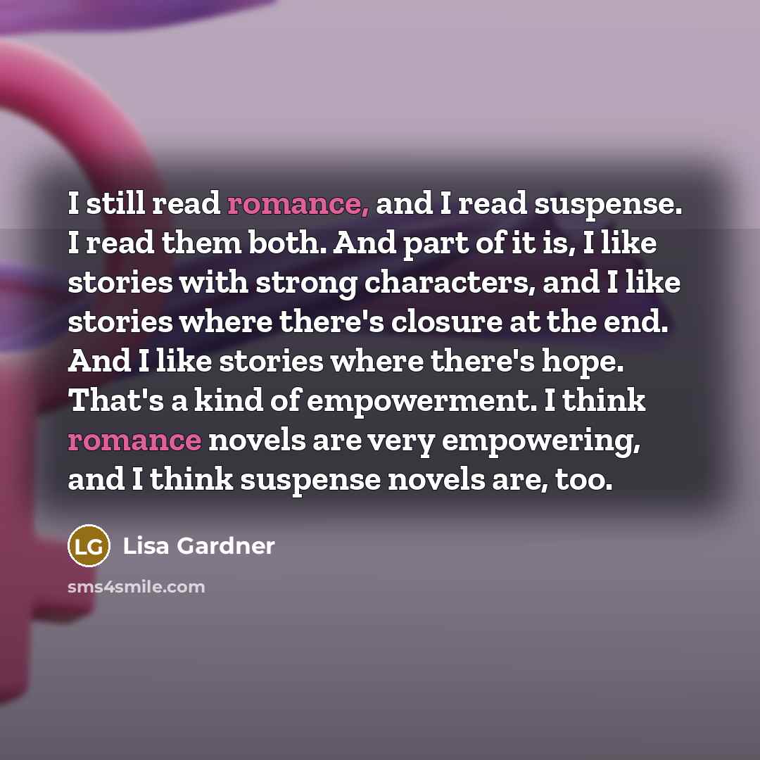 “I still read romance, and I read suspense. I read…” quote by Lisa Gardner