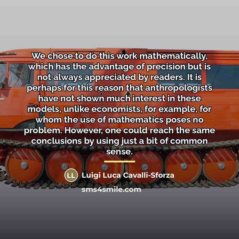 “We chose to do this work mathematically, which has the…” quote by Luigi Luca Cavalli-Sforza
