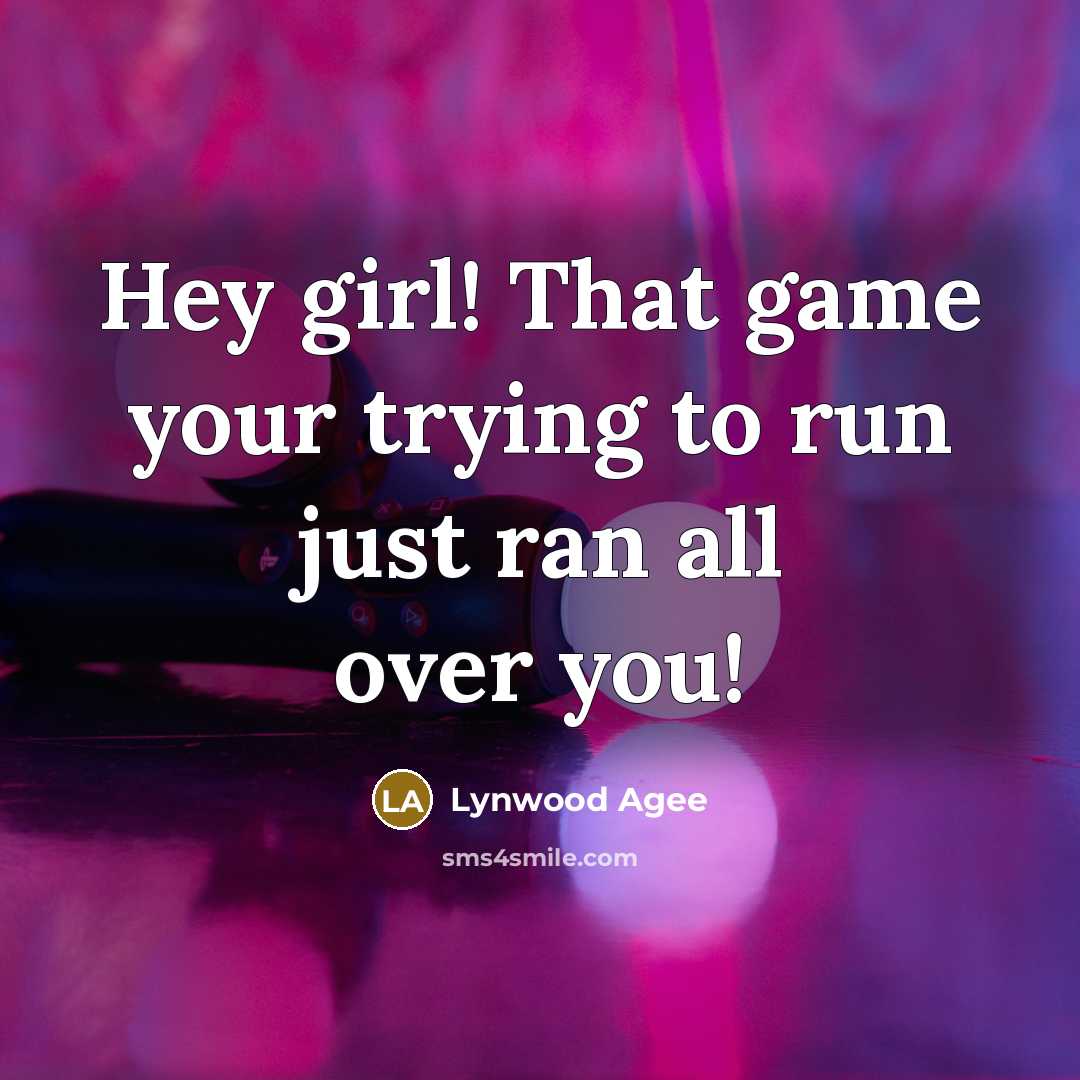 “Hey girl! That game your trying to run just ran all over you!” quote by Lynwood Agee