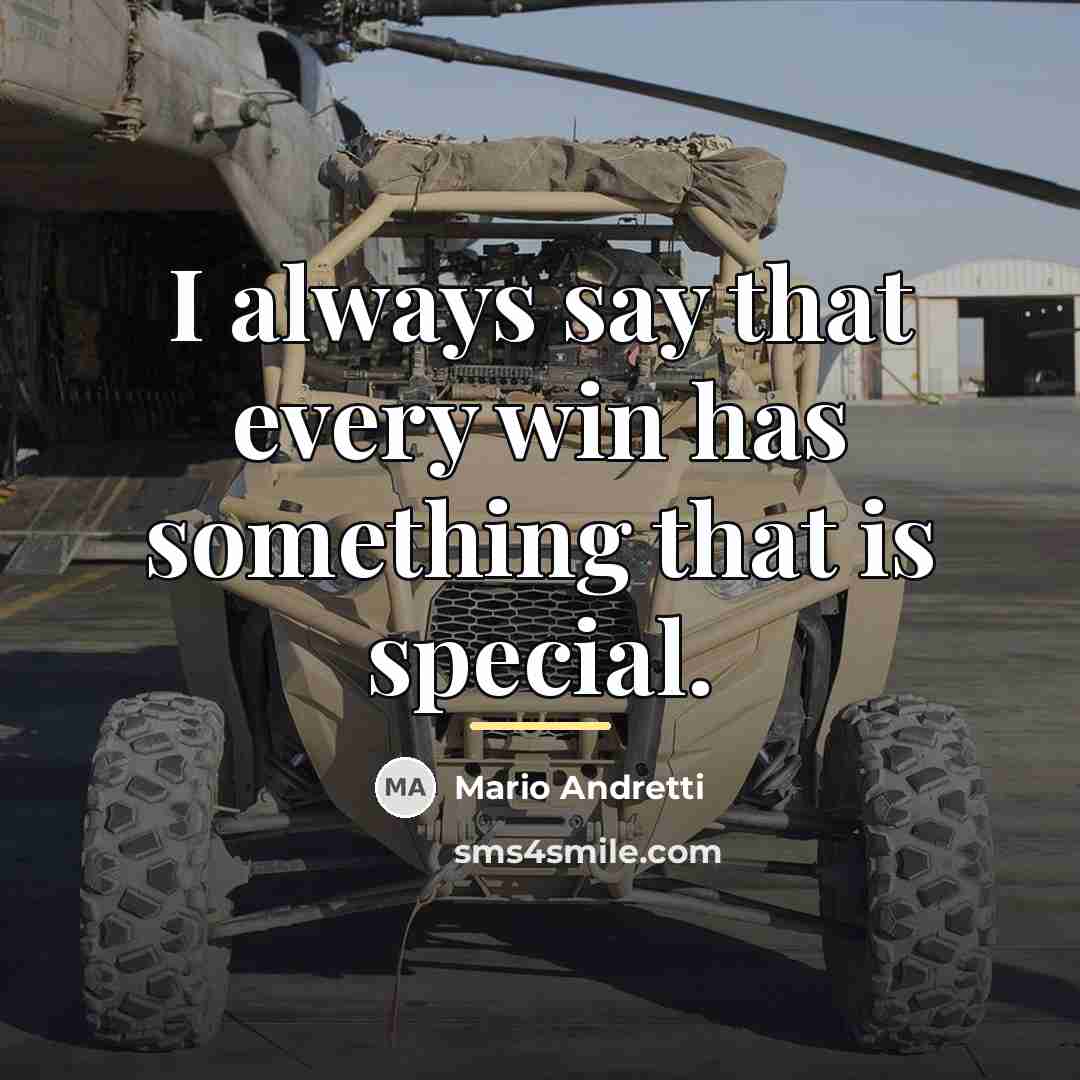 “I always say that every win has something that is…” quote by Mario Andretti