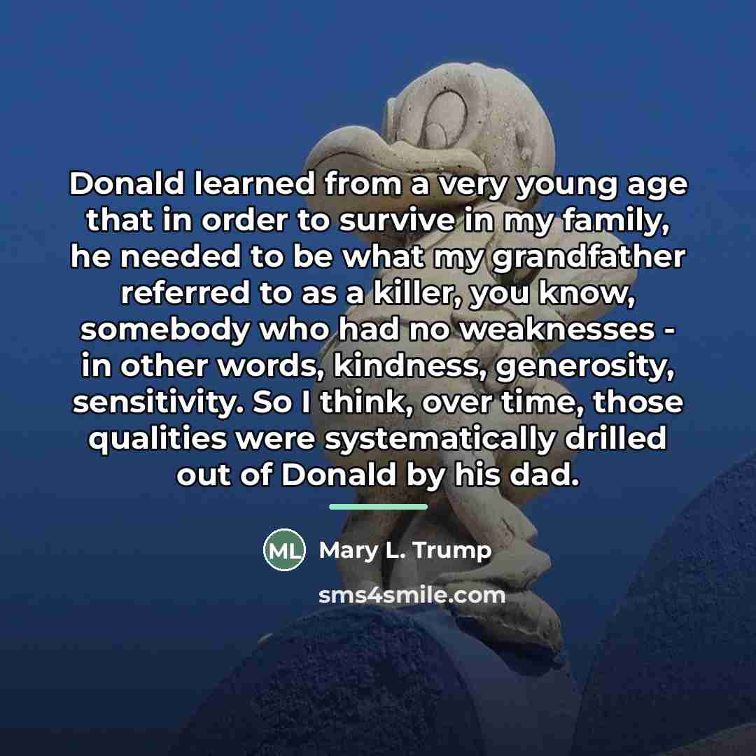 “Donald learned from a very young age that in order…” quote by Mary L. Trump