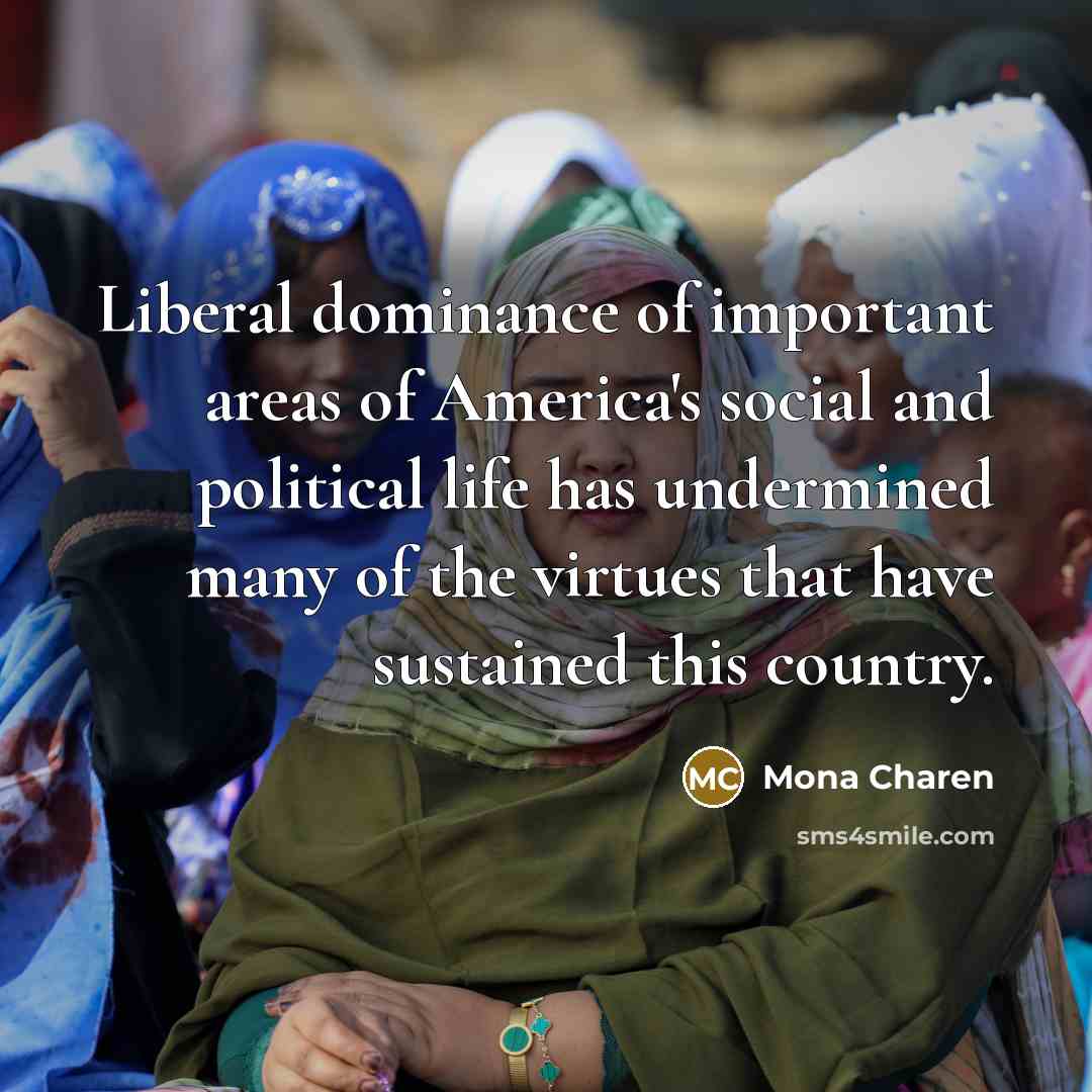 “Liberal dominance of important areas of America's social and political…” quote by Mona Charen