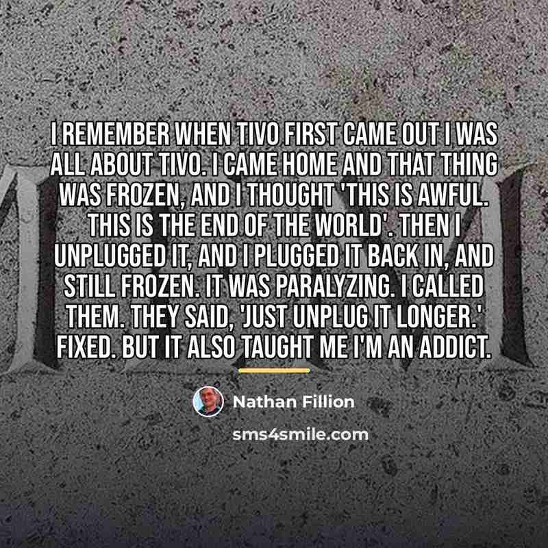 “I remember when TiVO first came out I was all…” quote by Nathan Fillion