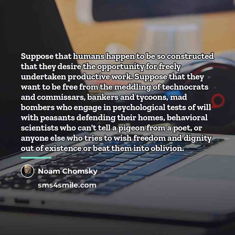 “Suppose that humans happen to be so constructed that they…” quote by Noam Chomsky