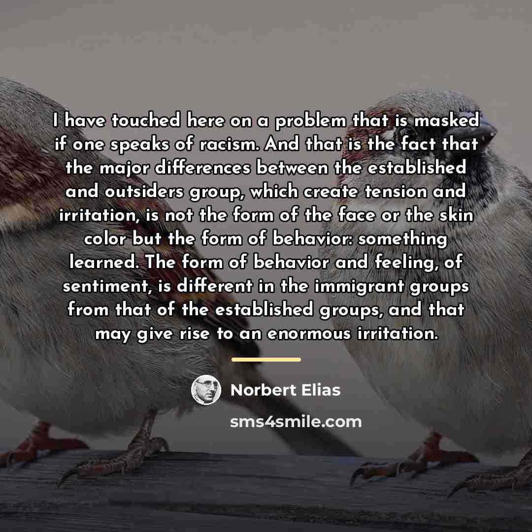 “I have touched here on a problem that is masked…” quote by Norbert Elias