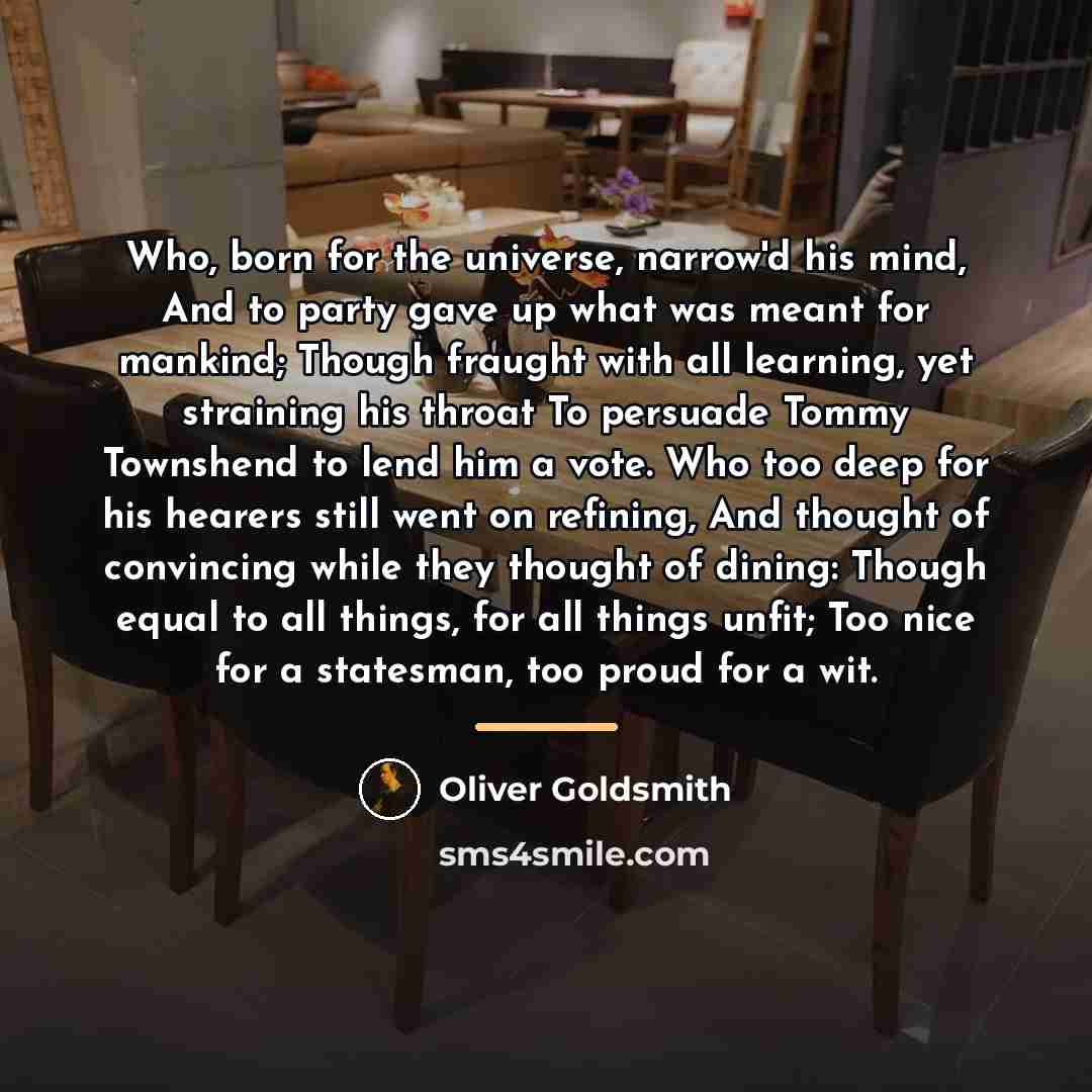 “Who, born for the universe, narrow'd his mind, And to…” quote by Oliver Goldsmith