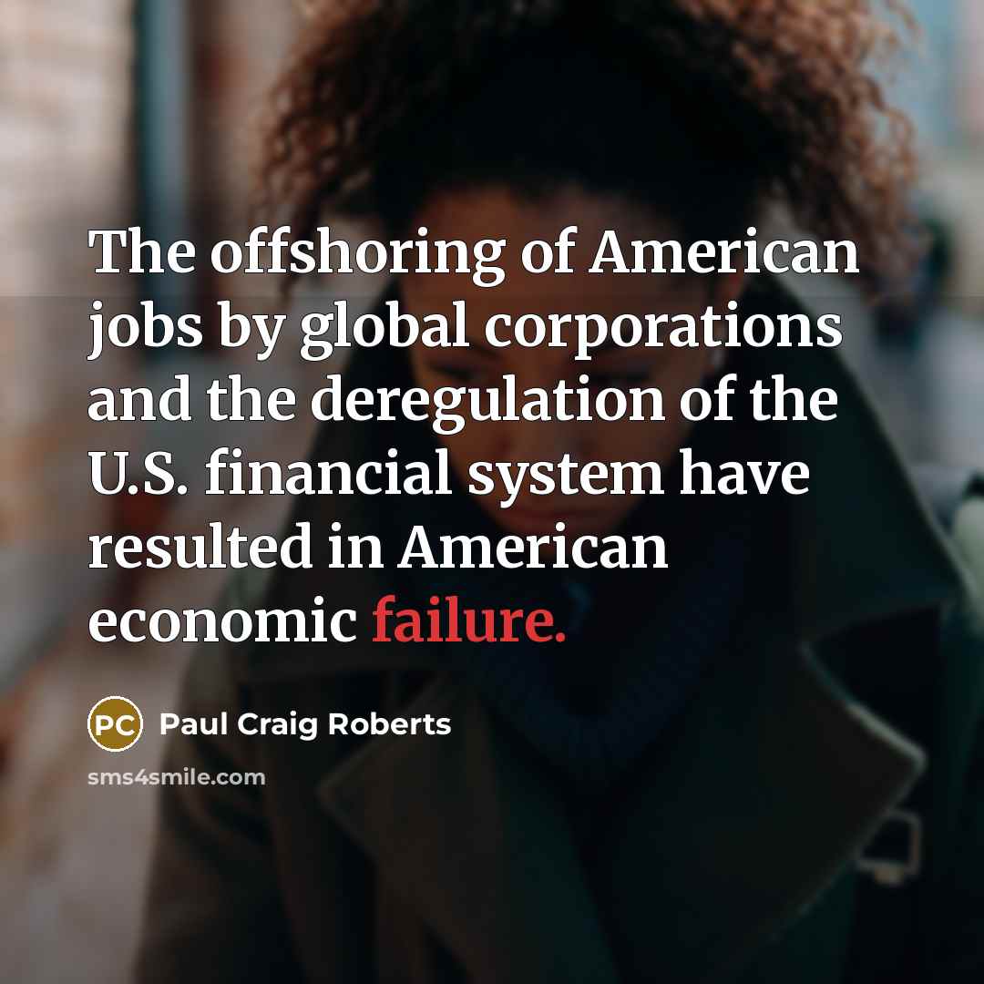 “The offshoring of American jobs by global corporations and the…” quote by Paul Craig Roberts