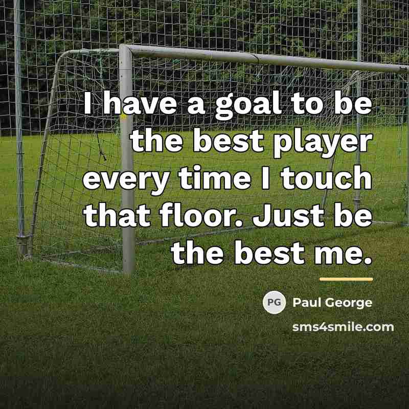 “I have a goal to be the best player every…” quote by Paul George
