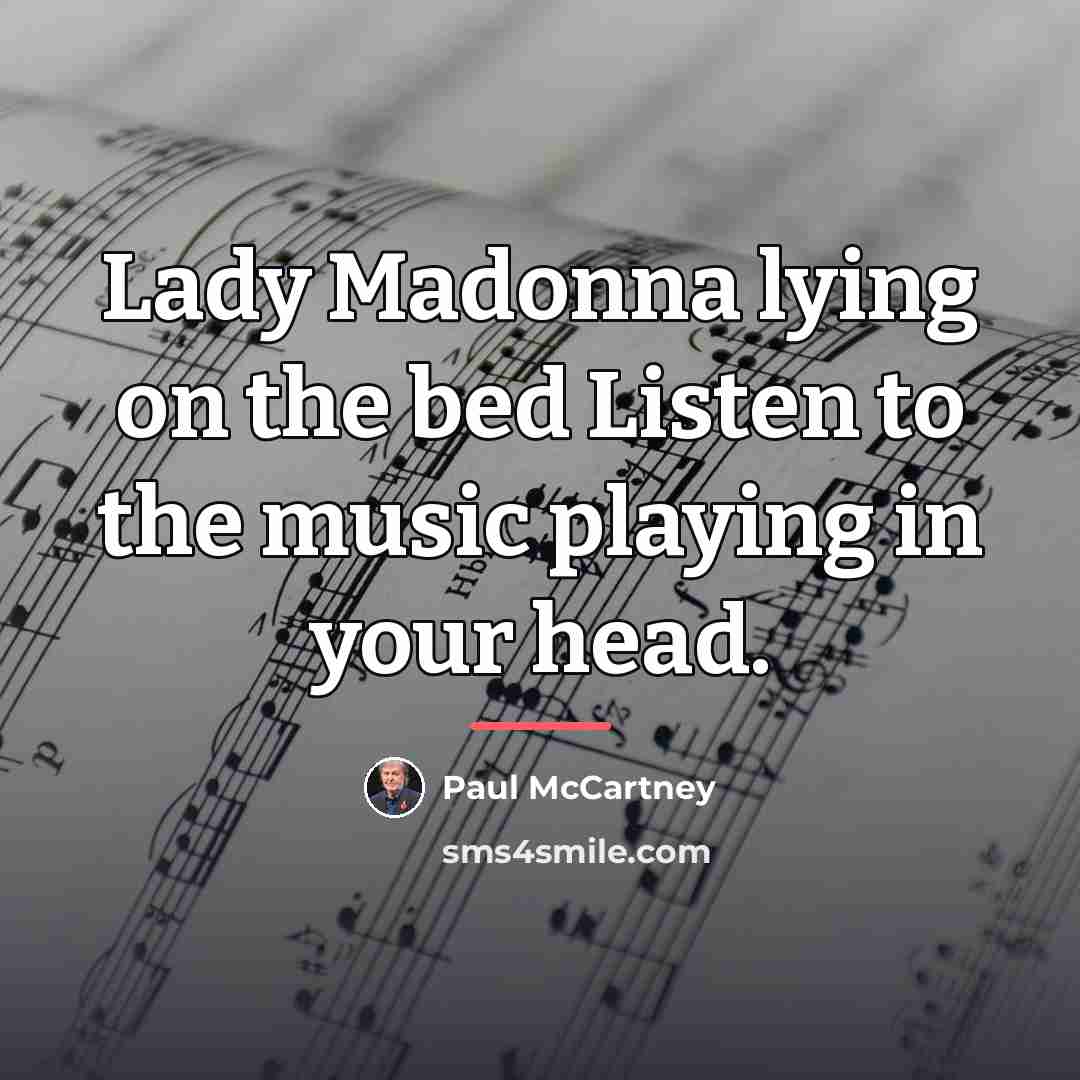 “Lady Madonna lying on the bed Listen to the music…” quote by Paul McCartney