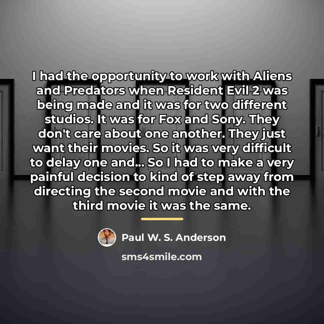“I had the opportunity to work with Aliens and Predators…” quote by Paul W. S. Anderson