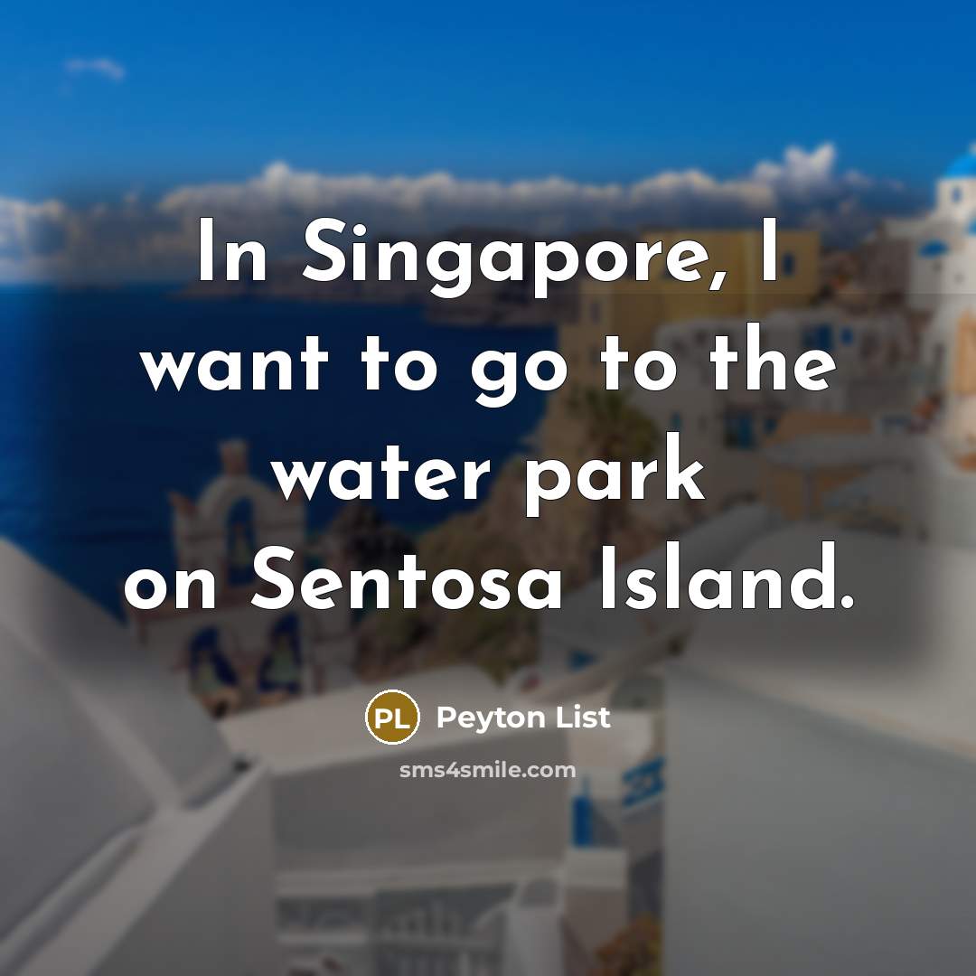 “In Singapore, I want to go to the water park…” quote by Peyton List