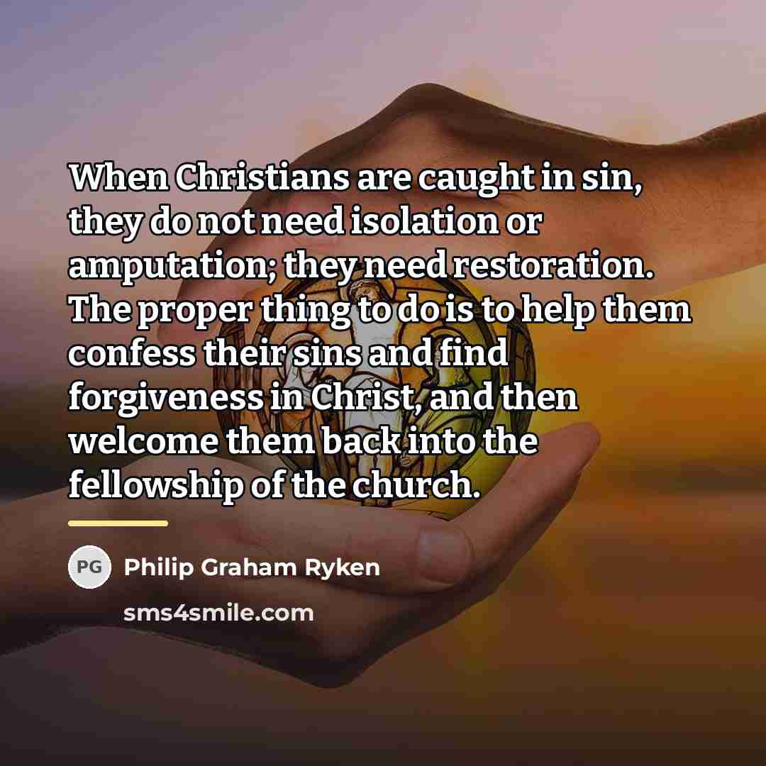 “When Christians are caught in sin, they do not need…” quote by Philip Graham Ryken