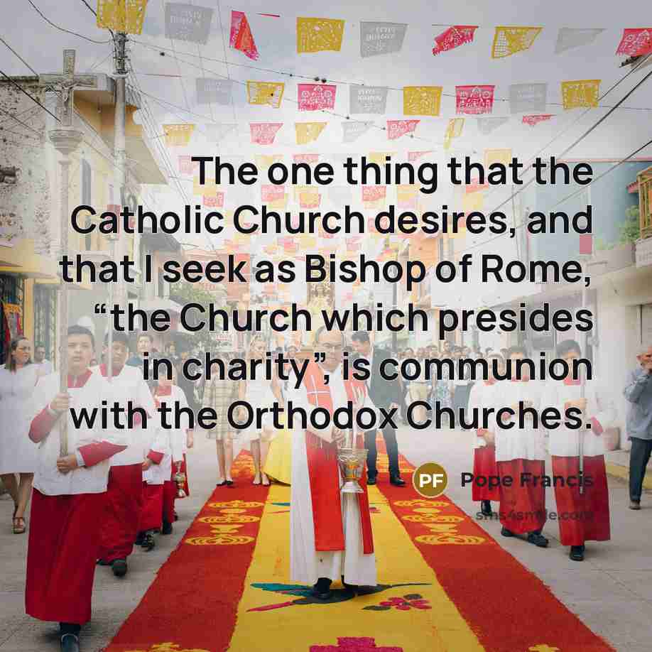 “The one thing that the Catholic Church desires, and that…” quote by Pope Francis