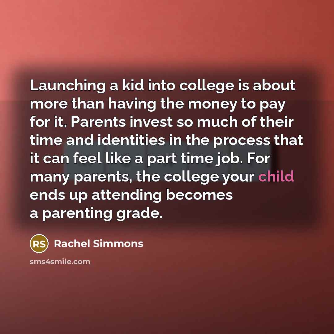 “Launching a kid into college is about more than having…” quote by Rachel Simmons