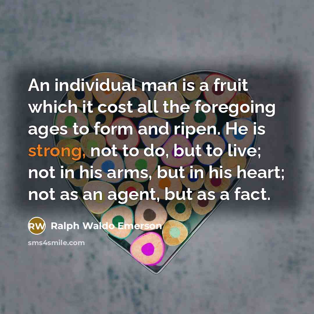 “An individual man is a fruit which it cost all…” quote by Ralph Waldo Emerson
