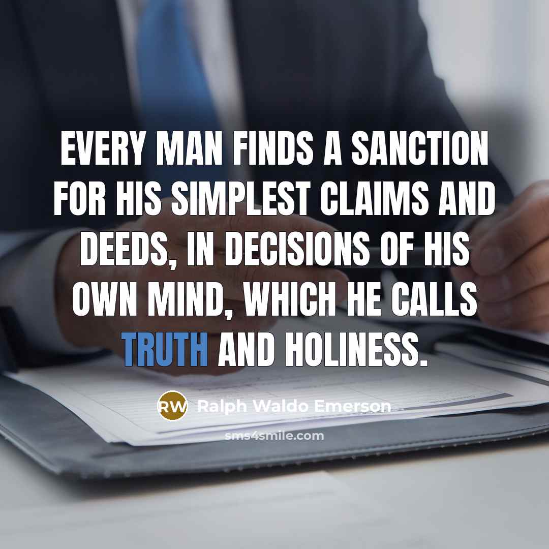 “Every man finds a sanction for his simplest claims and…” quote by Ralph Waldo Emerson