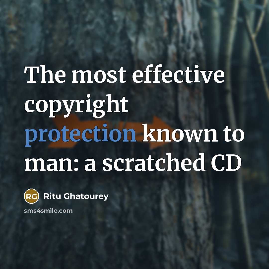 “The most effective copyright protection known to man: a scratched…” quote by Ritu Ghatourey
