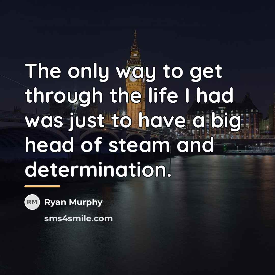 “The only way to get through the life I had…” quote by Ryan Murphy