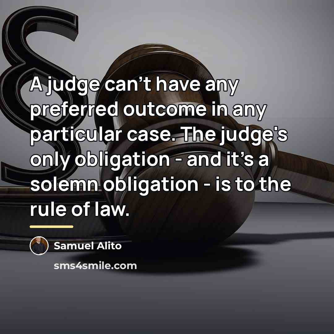 “A judge can't have any preferred outcome in any particular…” quote by Samuel Alito