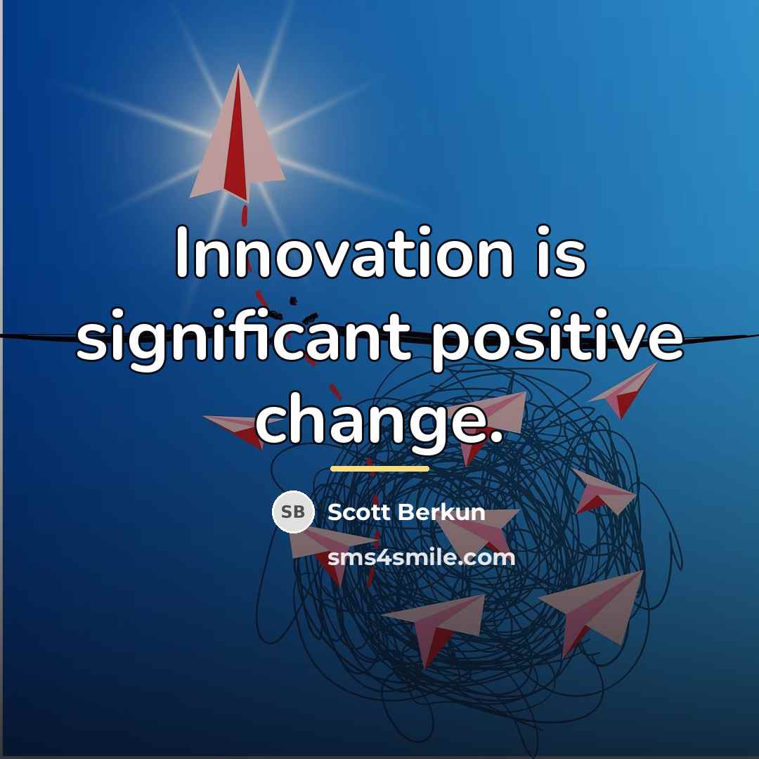 “Innovation is significant positive change.…” quote by Scott Berkun