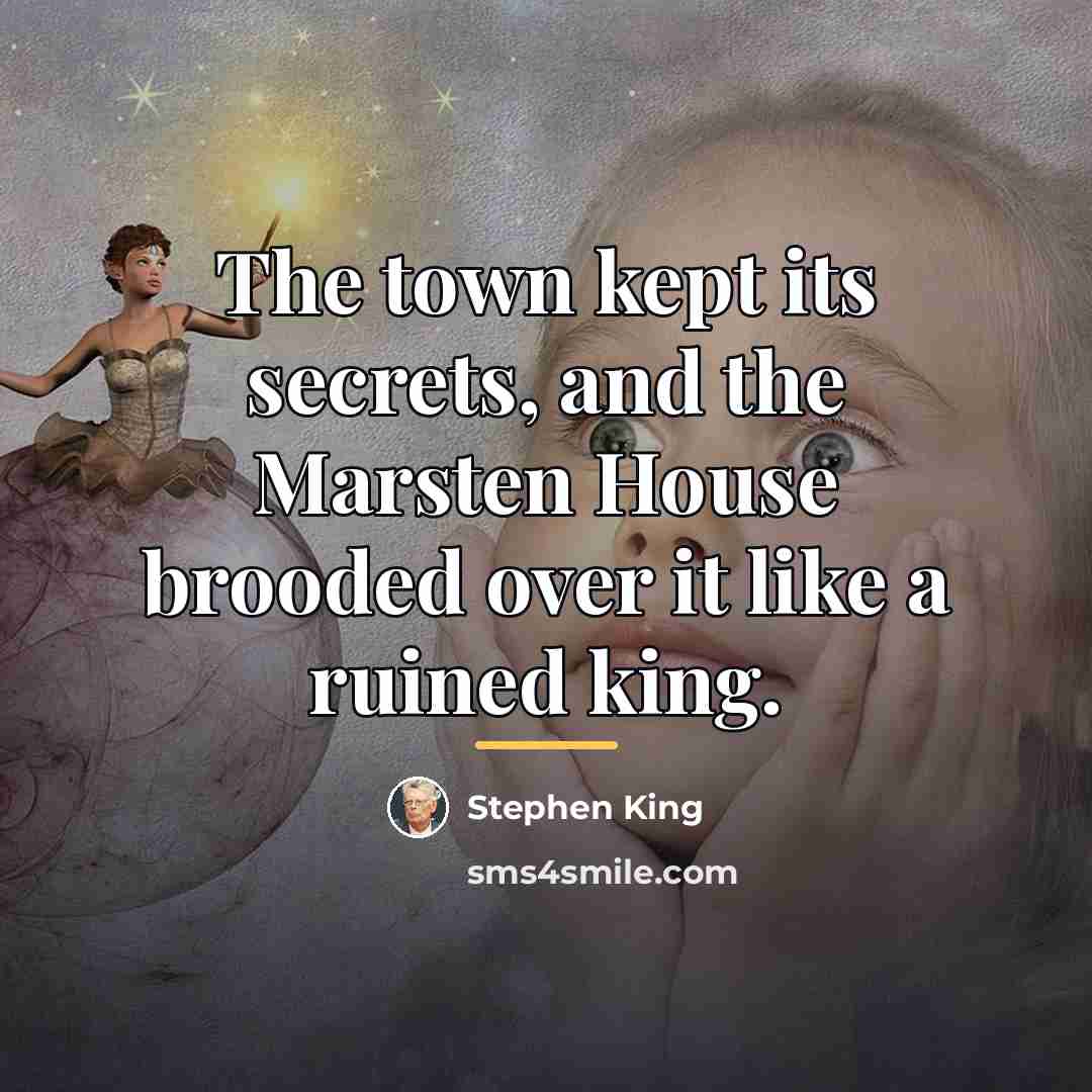 “The town kept its secrets, and the Marsten House brooded…” quote by Stephen King