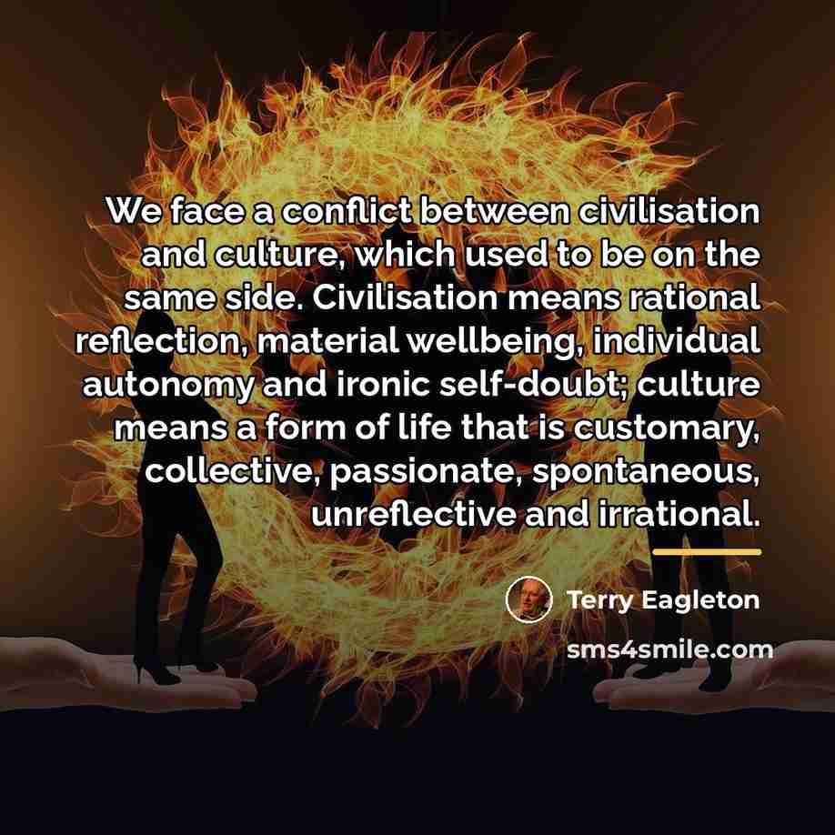 “We face a conflict between civilisation and culture, which used…” quote by Terry Eagleton