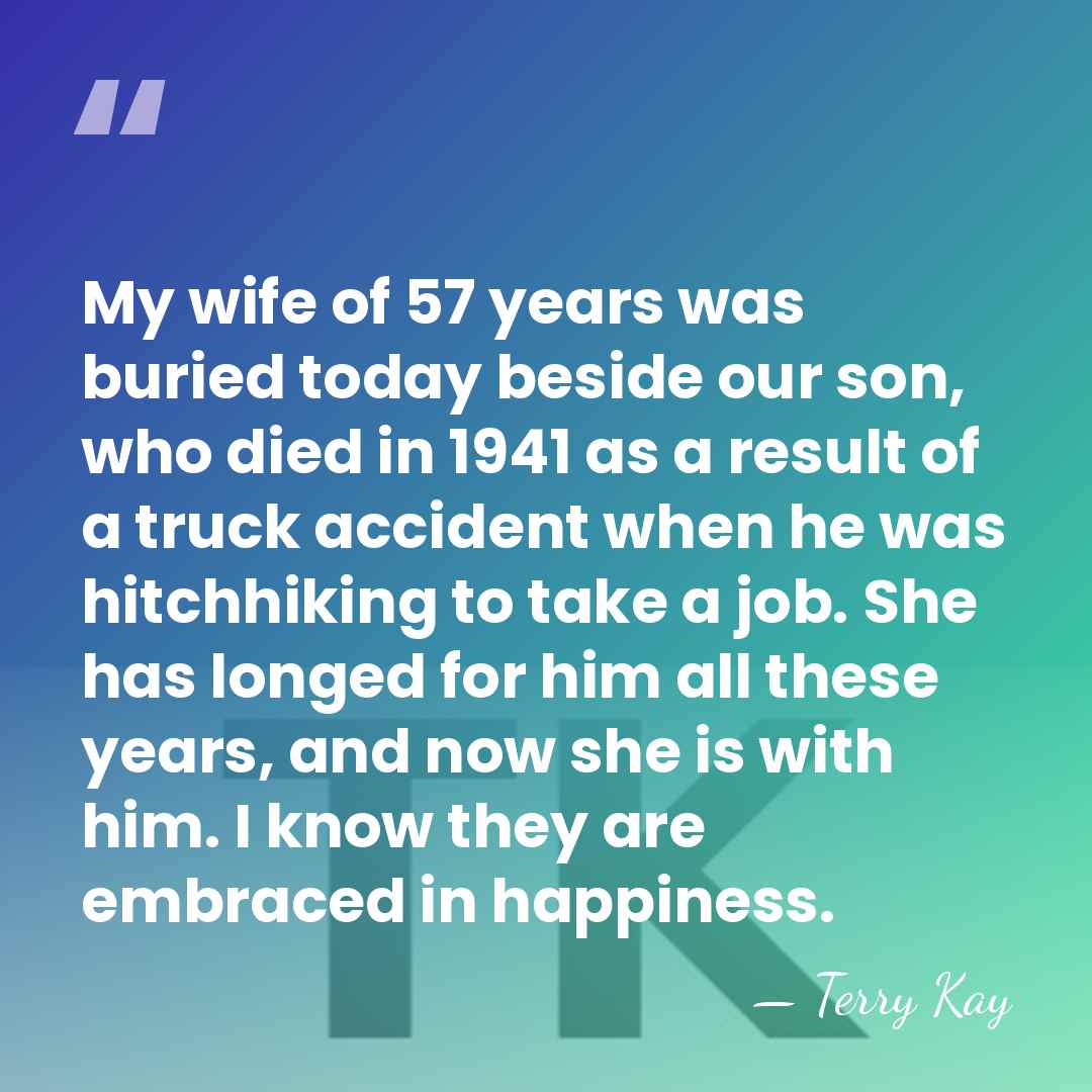 My wife of 57 years was buried today beside our son, who&hellip; - Terry Kay