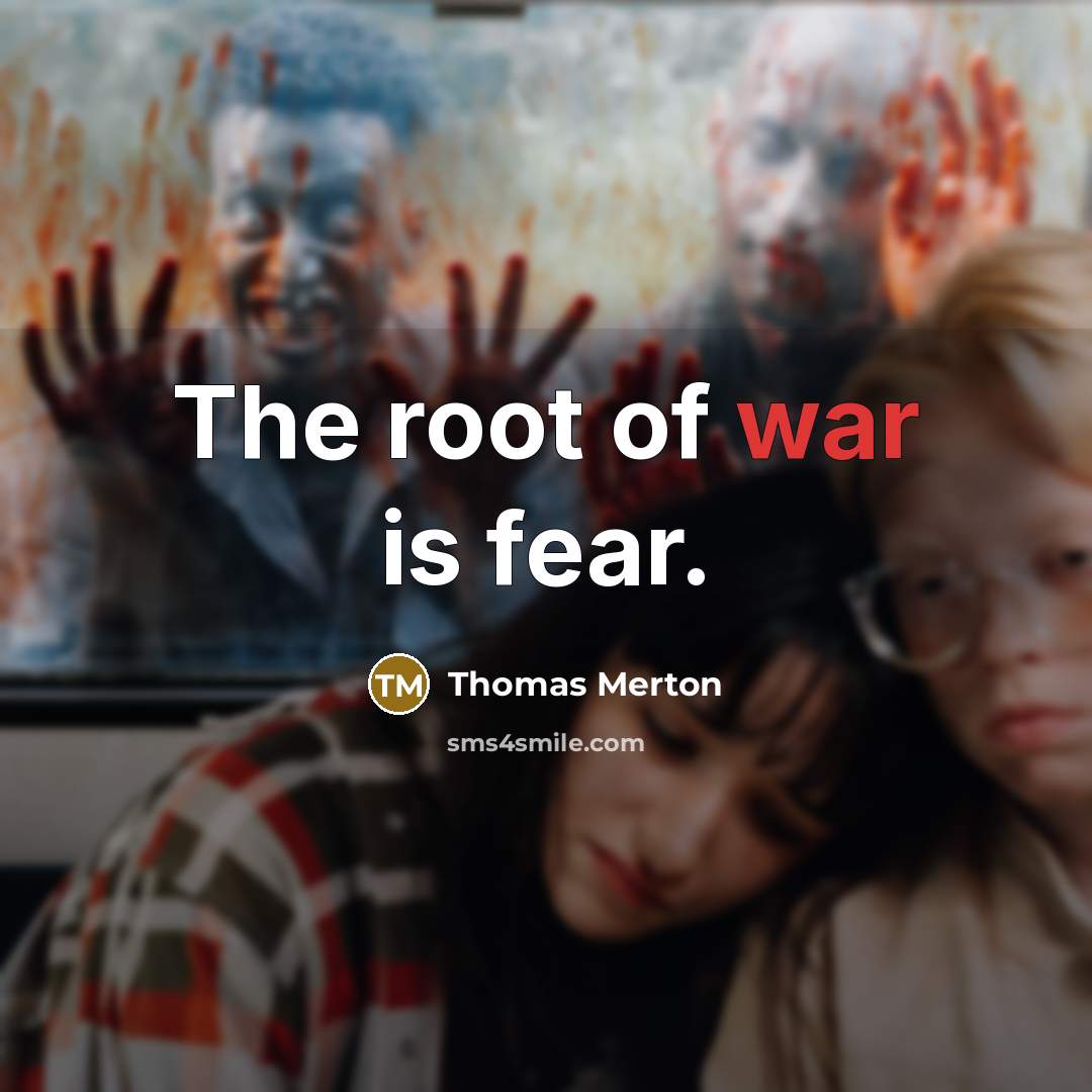 “The root of war is fear.…” quote by Thomas Merton