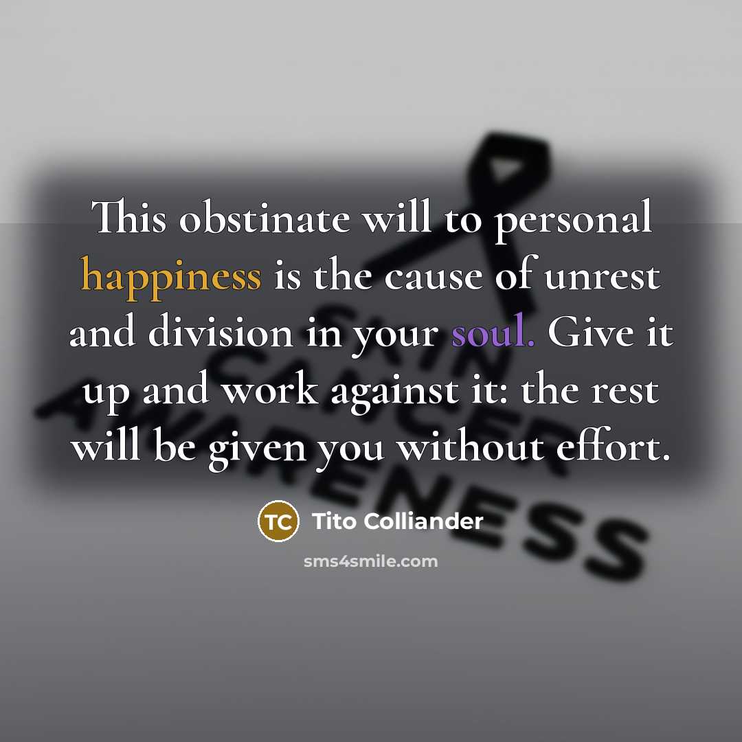 “This obstinate will to personal happiness is the cause of…” quote by Tito Colliander