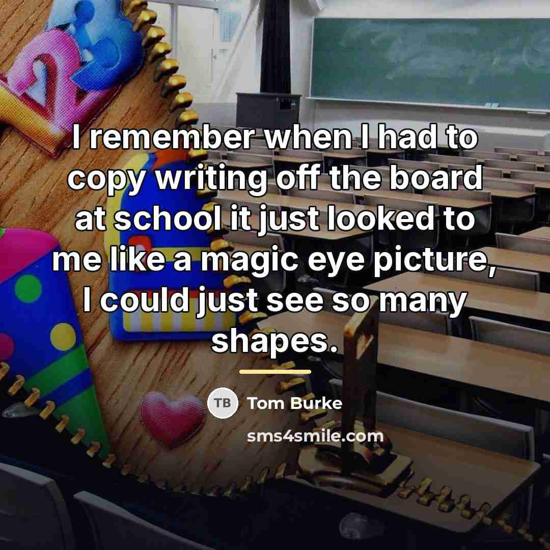 “I remember when I had to copy writing off the…” quote by Tom Burke