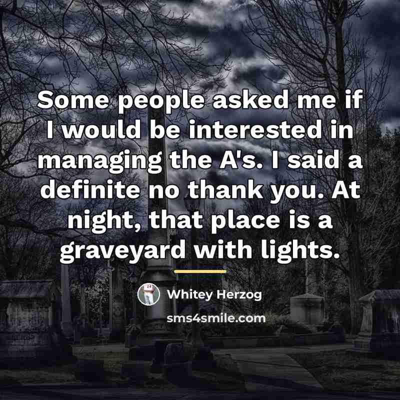 “Some people asked me if I would be interested in…” quote by Whitey Herzog