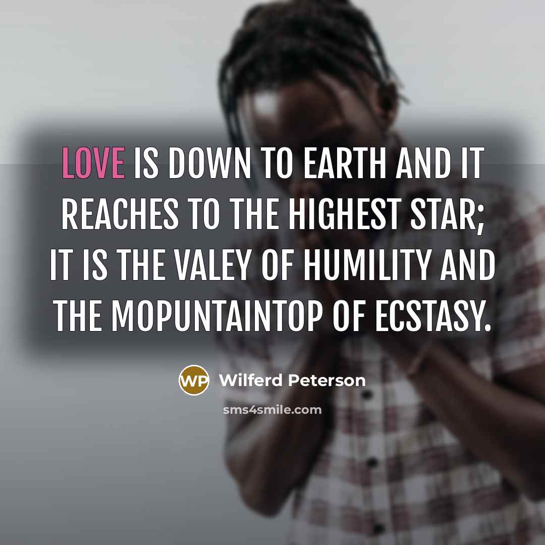 “Love is down to earth and it reaches to the…” quote by Wilferd Peterson