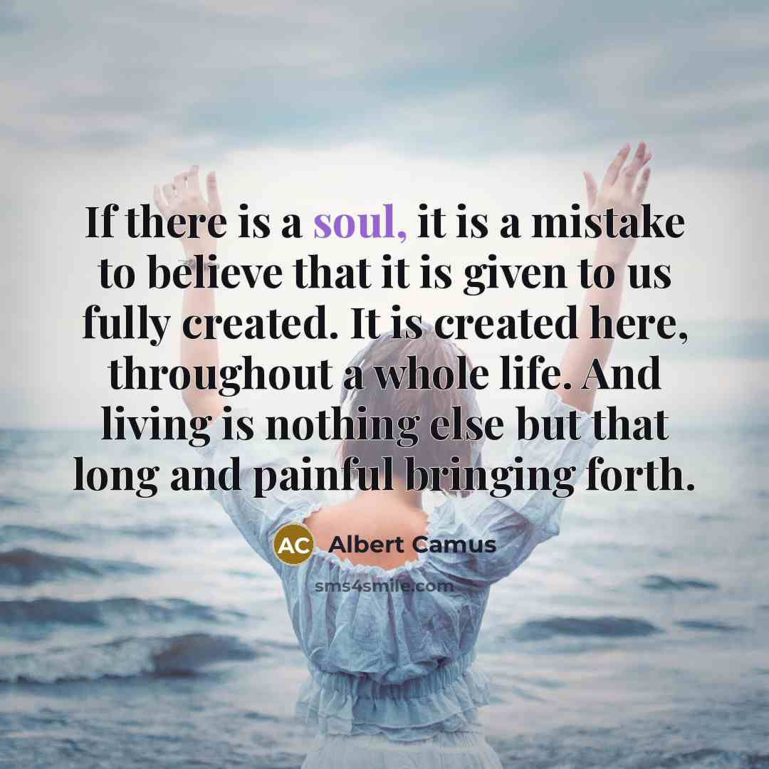 “If there is a soul, it is a mistake to…” quote by Albert Camus